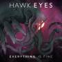 Hawk Eyes - Everything Is Fine