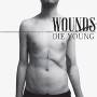 Wounds - Die Young