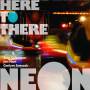 Neon - Here to there