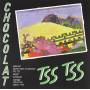 Chocolat - Tss Tss