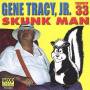 Gene Tracy Jr. - Skunk Man