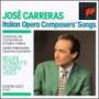 Jose Carreras - Italian Opera Composer's Songs
