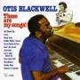 Otis Blackwell - These Are My Songs