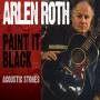 Arlen Roth - Paint It Black: Acoustic Stones