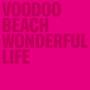 Voodoo Beach - Wonderful Life