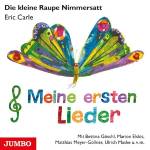 Gschl / Elskis / Maske / Cantilene-Kinderchor / Fritz - Die kleine Raupe Nimmersatt. Meine ersten Lieder