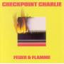 Checkpoint Charlie - Feuer & Flamme