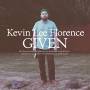Kevin Lee Florence - Given