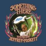 Jeffrey Foskett - Something There-Remembering Jeffrey Joskett
