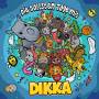 Dikka - Die tollsten Tage mit DIKKA
