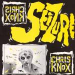 Chris Knox - Seizure