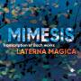 Laterna Magica - Mimesis-Transcriptions of Bach works
