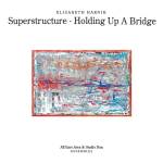 ELISABETH HARNIK (All Ears Area & Studio Dan Ense - Superstructure/Holding Up A Bridge
