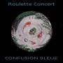 Confusion Bleue - Roulette Concert