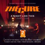 The Cure - A Night Like This / 2005 & 2008