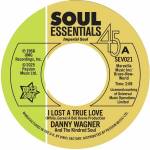 Danny Wagner / The Kindred Soul - I Lost A True Love / This Thing Called Love