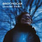 Karol Kowal / Tomasz Raff / Judit Rajk - Brochocka: Unquiet Heart
