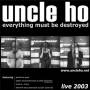 Uncle Ho - Everything Must Be Destroyed