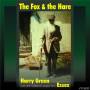 Harry Green - Fox & The Hare