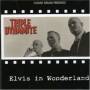 Triple Dynamite - Elvis In Wonderland