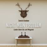 Severin Groebner - Nicht Mein Problem: Lieder Ubers Da- und Wegsein