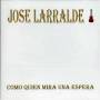 Jose Larralde - Como Quien Mira Una Espera