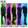 R5 - Sometime Last Night