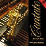 Carmelo Fede / Gianluca Libertucci - Cantate (Werke fr Trompete und Orgel)