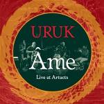 Uruk - Ame-Live At Artacs