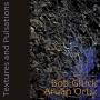 Bob Gluck & Aruan Ortiz - Textures & Pulsations