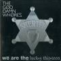 God Damn Whores - We Are The Lucky 13