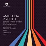 James Orford / London Choral Sinfonia - Music for Malcolm Arnold