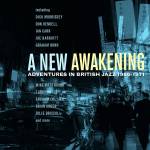 New Awakening: Adventures In British Jazz 1966-71 - A New Awakening-Adventures In British Jazz 1966-71