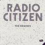 Radio Citizen - The Remixes