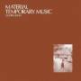 Material - Temporary Music
