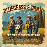 The Charles River Valley Boys - Bluegrass & Banjo Greatest Hits
