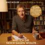 Max Mller - Was ich Dir noch sagen wollte...