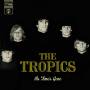 Tropics - As Time's Gone