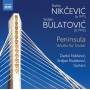 Darko Nikcevic / Srdjan Bulatovic - Peninsula-Werke fr Gitarre