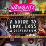 The Wombats - Proudly Pres.A Guide To Love,Loss & Desperation
