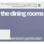 The Dining Rooms - Versioni Particolari