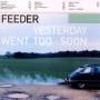 Feeder - Yesterday Went To Soon