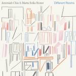 Jeremiah Chiu / Marta Sofia Honer - Different Rooms