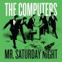 The Computers - Mr.Saturday Night