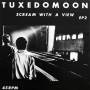Tuxedomoon - Scream With A View (EP)