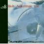 Bob Ackerman Trio - Old & New Magic