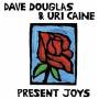 Dave Douglas / Uri Caine - Present Joys