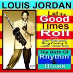 Louis Jordan - Let The Good Times Roll