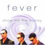 Fever - Show Me The Money