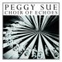 Peggy Sue - Choir Of Echos (LP+CD)